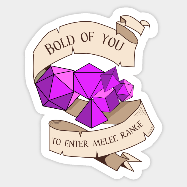 Tabletop RPG - Games Master - Bold Of You To Enter Melee Range Sticker by MeepleDesign